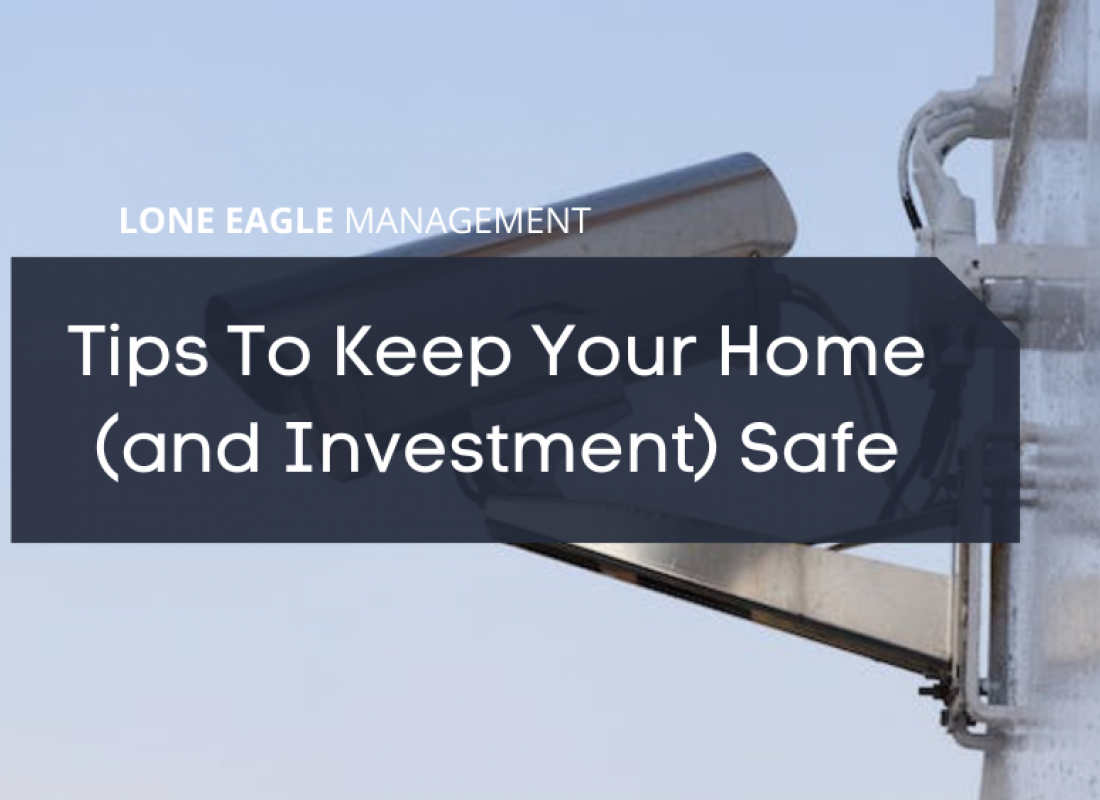 Tips To Keep Your Home (and Investment) Safe